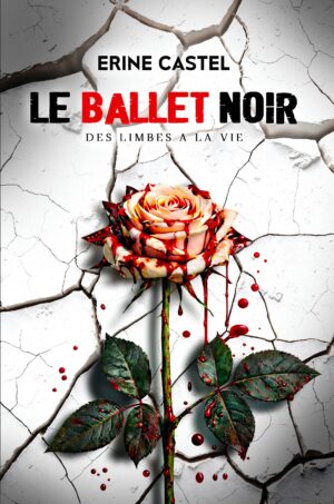 Couverture du roman Le Ballet noir d’Erine Castel : rose ensanglantée sur mur blanc fissuré.