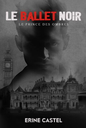 Couverture du roman Le Ballet Noir – Le Prince des Ombres d’Erine Castel, visage sombre sur fond de ville ancienne comme Londres