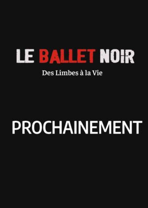 Le Ballet Noir - Tome 3 - Des Limbes à la Vie